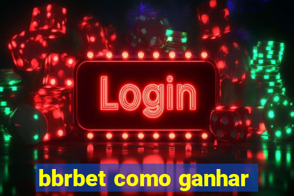 bbrbet como ganhar